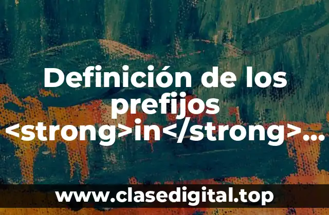 Definición de los prefijos <strong>in</strong> y <strong>des</strong>