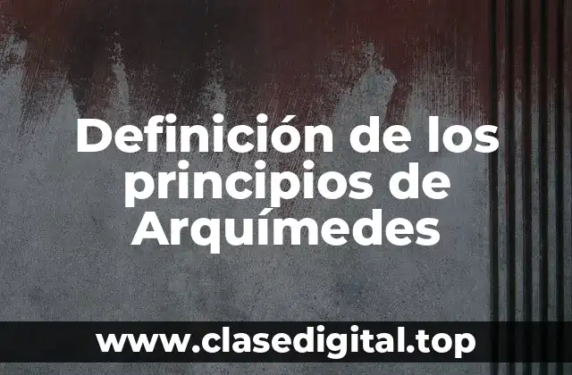 Definición de los principios de Arquímedes
