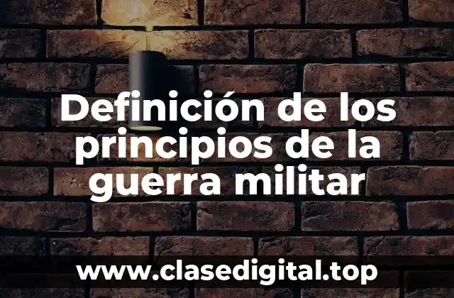 Definición de los principios de la guerra militar