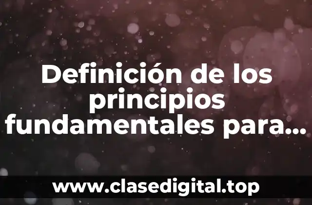 Definición de los principios fundamentales para administrar efectivo