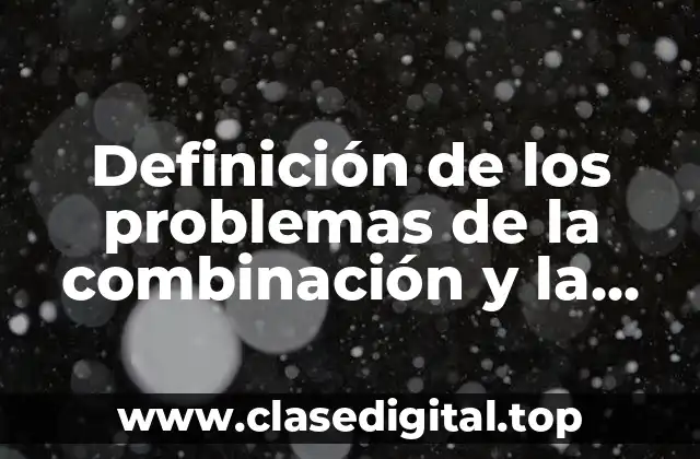 Definición de los problemas de la combinación y la proporcionalidad