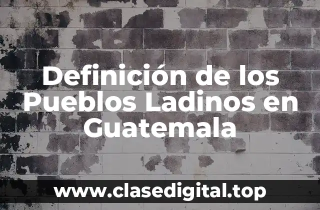 Definición de los Pueblos Ladinos en Guatemala