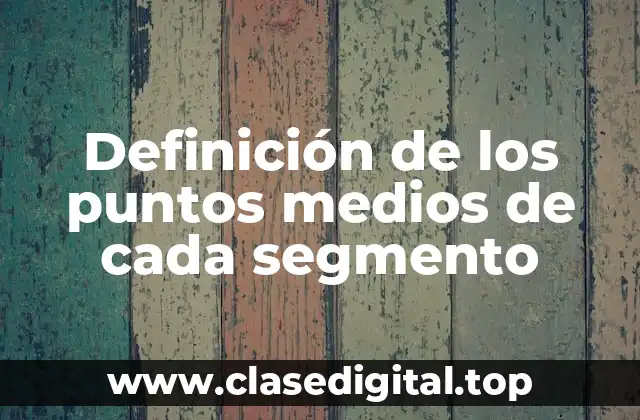 Definición de los puntos medios de cada segmento