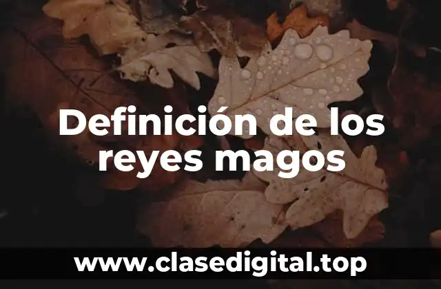 Definición de los reyes magos