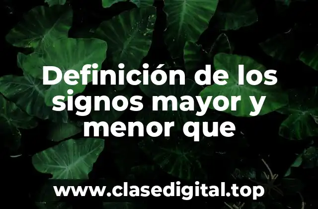 Definición de los signos mayor y menor que