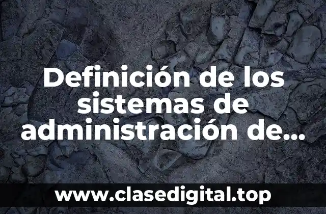 Definición de los sistemas de administración de recursos humanos