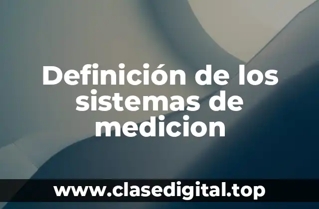 Definición de los sistemas de medicion