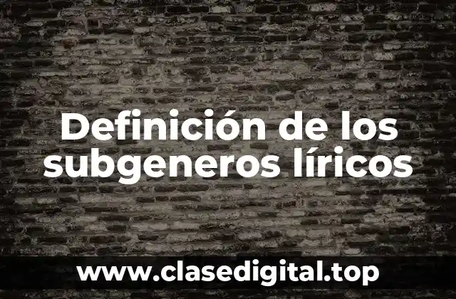 Definición de los subgeneros líricos