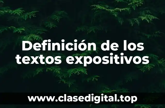 Definición de los textos expositivos