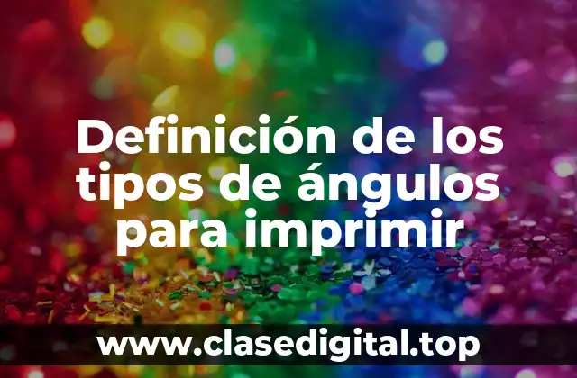 Definición de los tipos de ángulos para imprimir