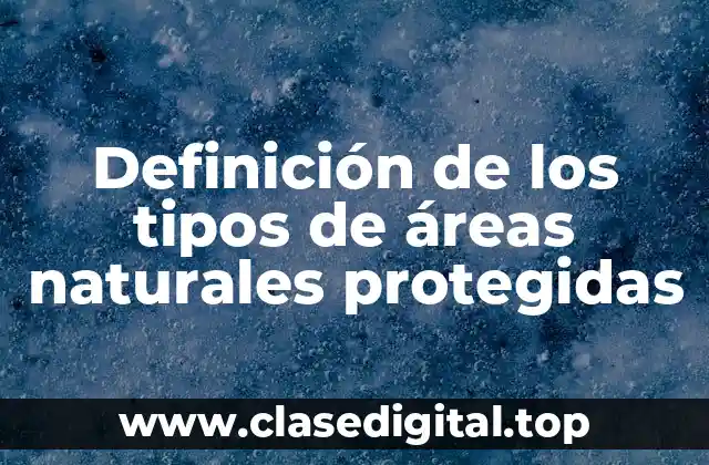 Definición de los tipos de áreas naturales protegidas