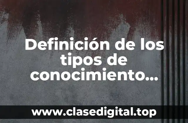 Definición de los tipos de conocimiento actitudes comportamientos y habilidades