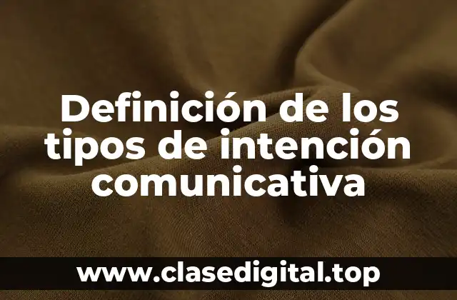 Definición de los tipos de intención comunicativa