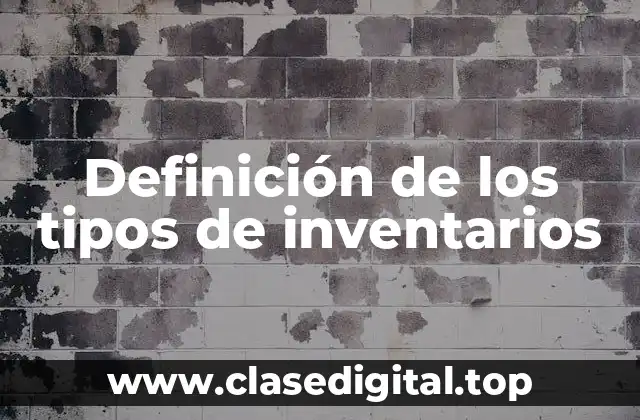 Definición de los tipos de inventarios