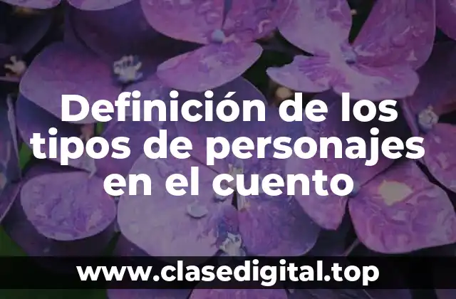 Definición de los tipos de personajes en el cuento