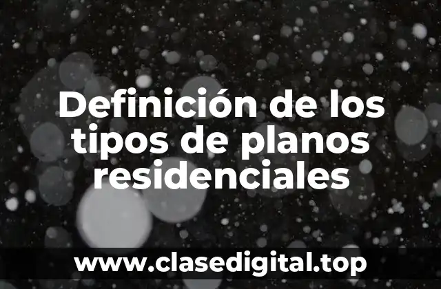 Definición técnica de plano residencial