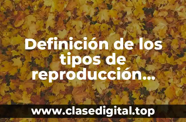 Definición técnica de reproducción asexual