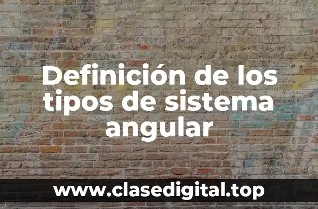 Definición de los tipos de sistema angular