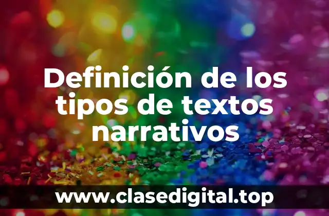 Definición de los tipos de textos narrativos