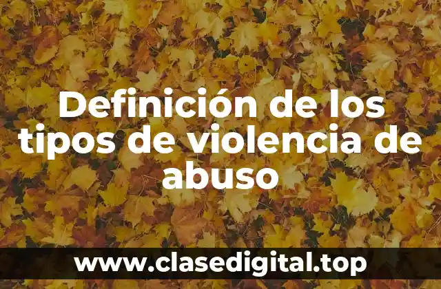 Definición de los tipos de violencia de abuso