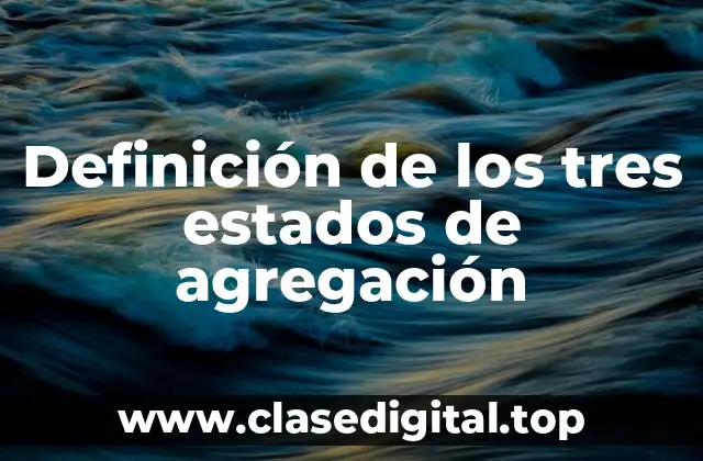 Definición de los tres estados de agregación