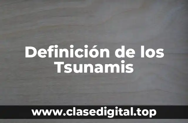 Definición de los Tsunamis