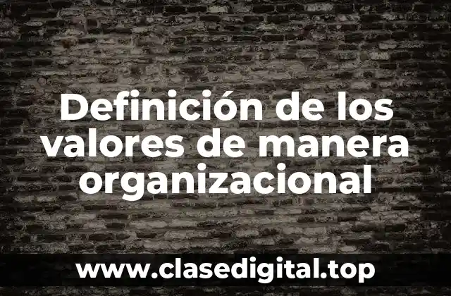 Definición de los valores de manera organizacional