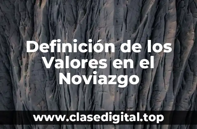 Definición de los Valores en el Noviazgo