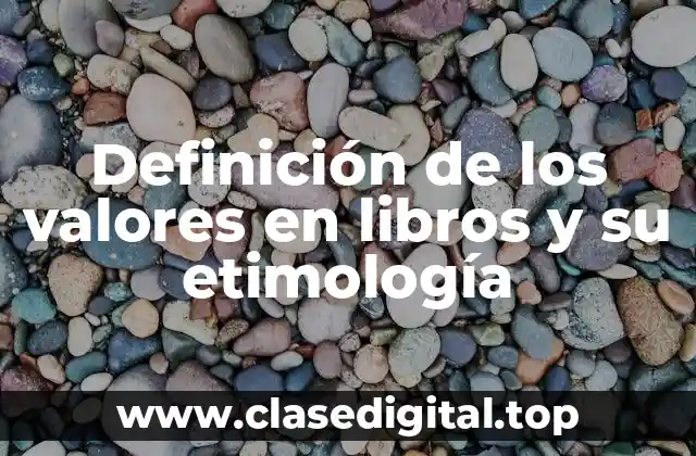 Definición de los valores en libros y su etimología