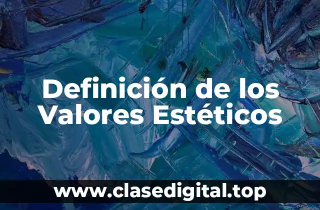 Definición de los Valores Estéticos