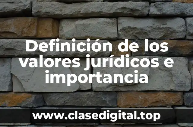 Definición de los valores jurídicos e importancia