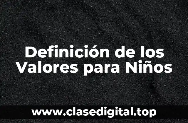 Definición de los Valores para Niños