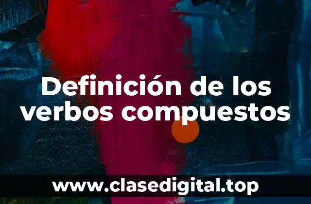 Definición de los verbos compuestos