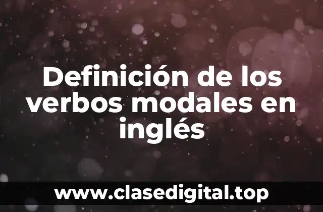 Definición de los verbos modales en inglés