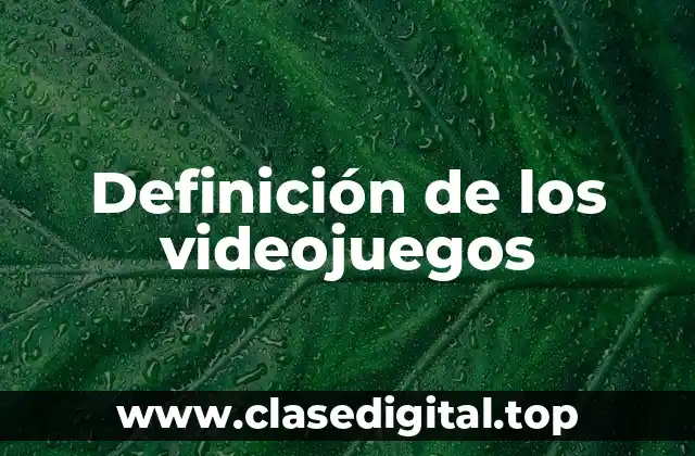 Definición de los videojuegos