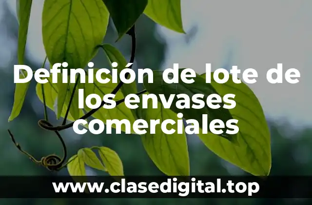 Definición de lote de los envases comerciales