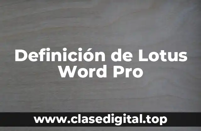 Definición de Lotus Word Pro