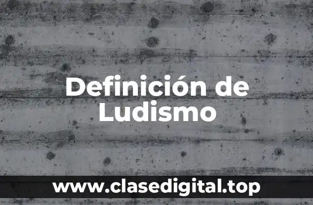 Definición de Ludismo