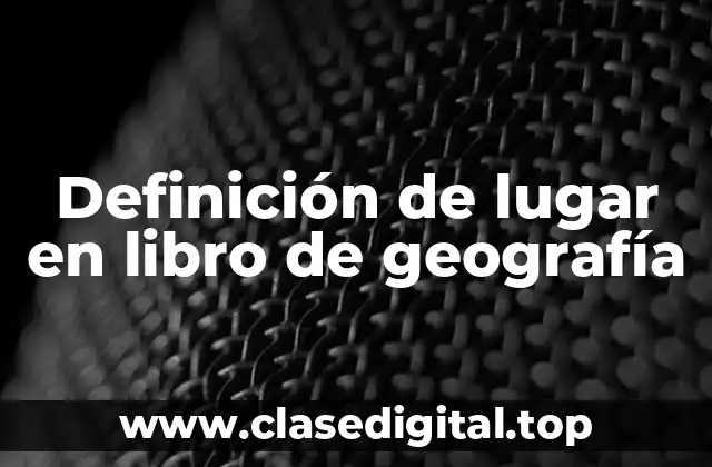 Definición de lugar en libro de geografía