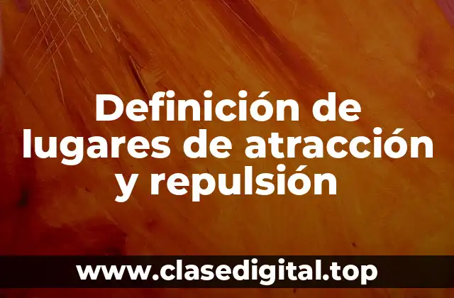 Definición de lugares de atracción y repulsión