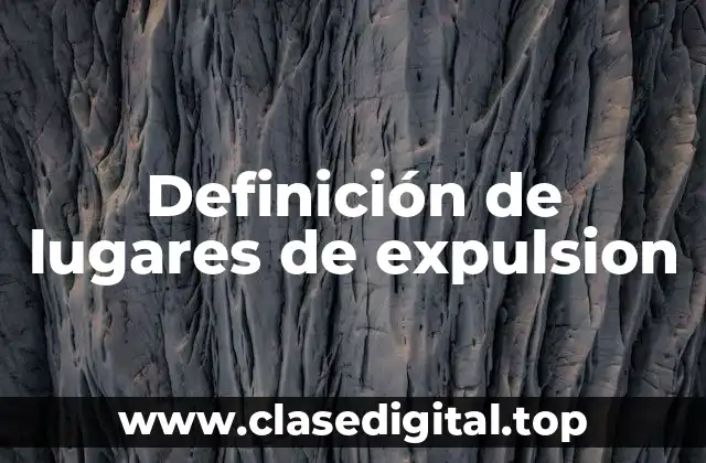Definición de lugares de expulsion