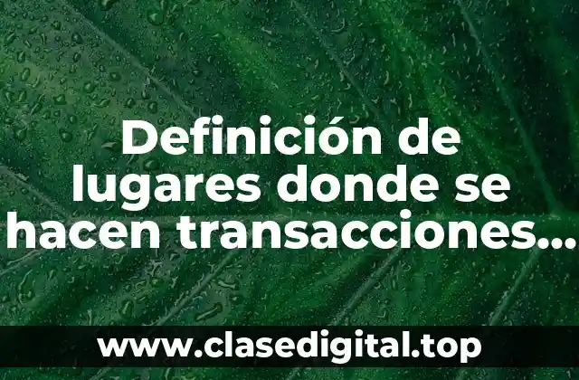 Ejemplos de lugares donde se hacen transacciones comerciales en inglés