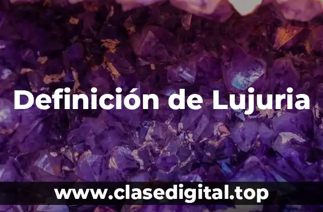 Definición de Lujuria