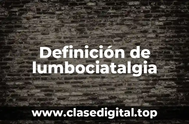Definición de lumbociatalgia