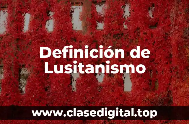 Definición de Lusitanismo