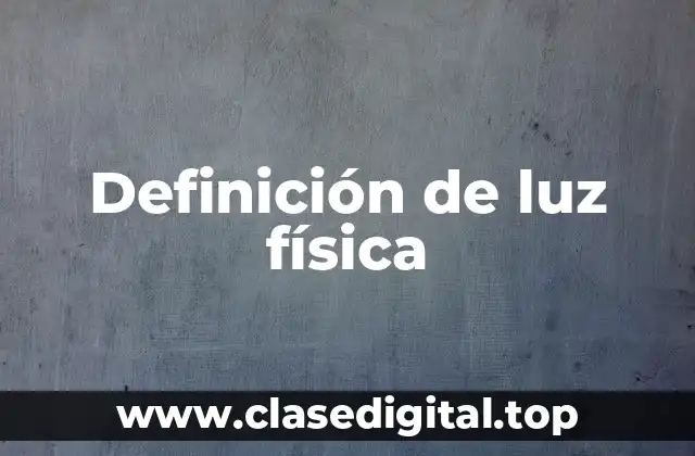 Definición de luz física