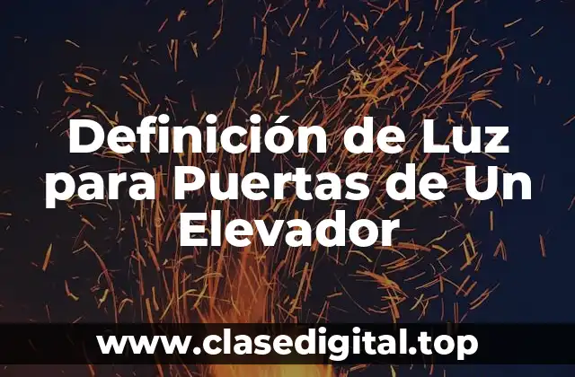Definición técnica de Luz para Puertas de Un Elevador