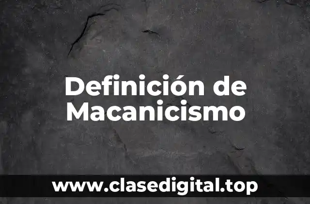 Definición de Macanicismo