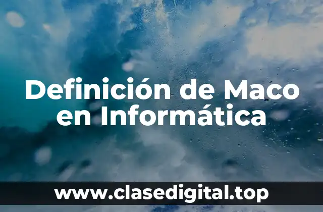 Definición de Maco en Informática