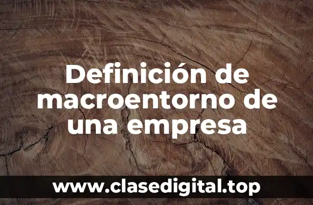 Definición de macroentorno de una empresa